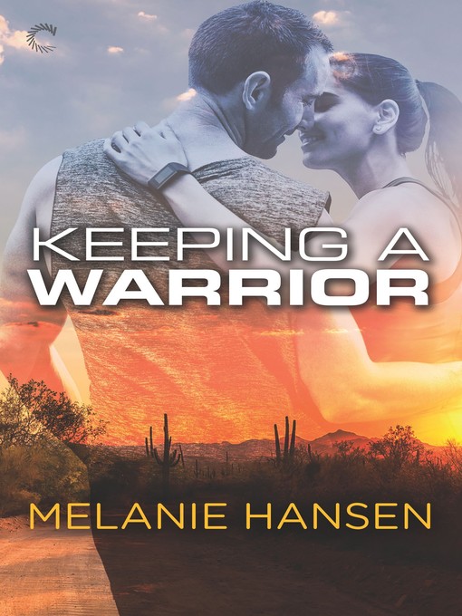 Title details for Keeping a Warrior by Melanie Hansen - Available